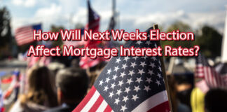 How Will Next Weeks Election Effect Mortgage Interest Rates?