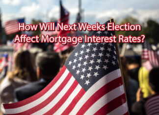 How Will Next Weeks Election Effect Mortgage Interest Rates?